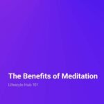 Lifestyle Hub 101 benefits of meditation