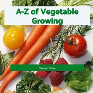 A-Z of Vegetable Growing
